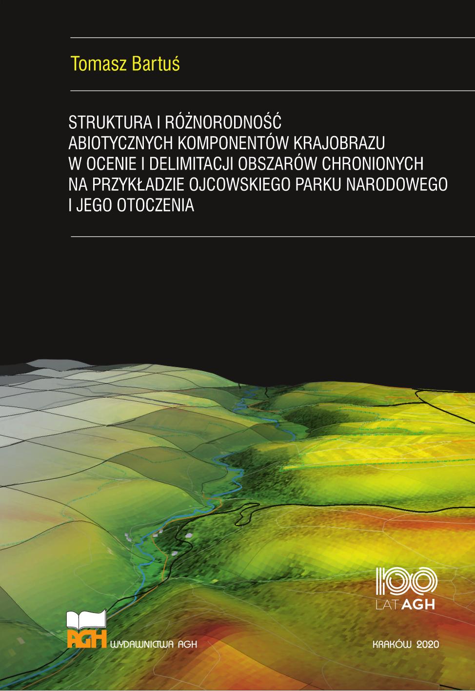 Struktura i różnorodność abiotycznych komponentów krajobrazu w ocenie i delimitacji obszarów chronionych na przykładzie rejonu Ojcowskiego Parku Narodowego i jego otoczenia
