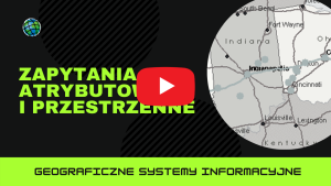 Zapytania atrybutowe i przestrzenne