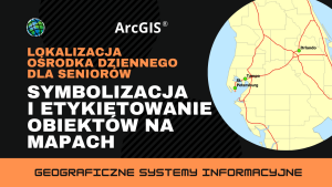 Lokalizacja ośrodka dziennego dla seniorów. Symbolizacja i etykietowanie obiektów na mapach