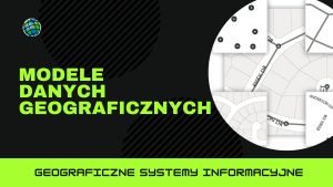Modele danych geograficznych
