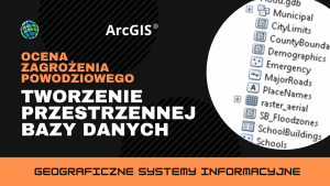 Ocena zagrożenia powodziowego. Tworzenie przestrzennej bazy danych