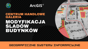 Centrum handlowe Galeria. Modyfikacja śladów budynków