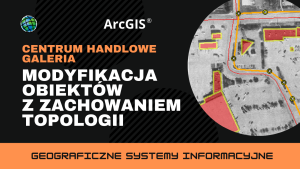 Centrum handlowe Galeria. Modyfikacja obiektów z zachowaniem topologii