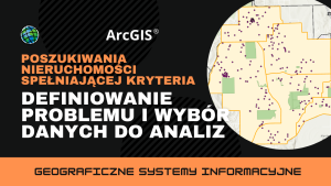 Poszukiwania nieruchomości spełniającej kryteria. Definiowanie problemu i wybór danych do analiz