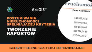 Poszukiwania nieruchomości spełniającej kryteria. Tworzenie raportów