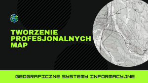 Tworzenie profesjonalnych map