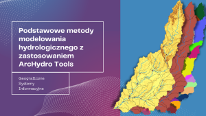 Podstawowe metody modelowania hydrologicznego z zastosowaniem ArcHydro Tools