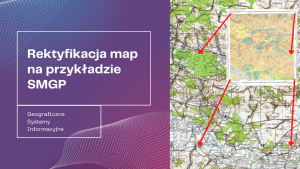 Rektyfikacja map na przykładzie SMGP
