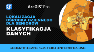 Lokalizacja ośrodka dziennego dla seniorów. Klasyfikacja danych