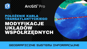 Położenie kabla transatlantyckiego. Modyfikacje układów współrzędnych