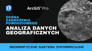Ocena zagrożenia powodziowego. Analiza danych geograficznych