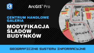 Centrum handlowe Galeria. Modyfikacja śladów budynków