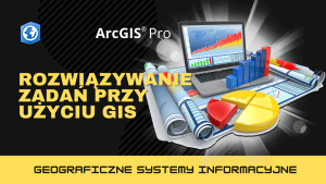 Rozwiązywanie zadań przy użyciu GIS