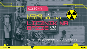 Licznik Geigera-Müllera na bazie Arduino (4/4)