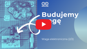 Arduino. Waga elektroniczna (2/2) - Budujemy wagę