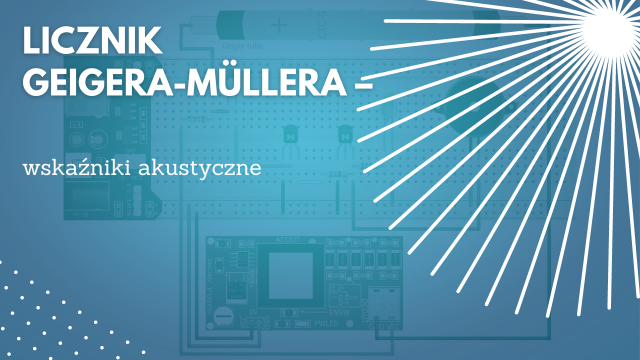 Licznik Geigera-Müllera - wskaźniki akustyczne