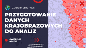 Przygotowanie danych krajobrazowych do analiz