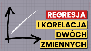 Regresja i korelacja dwóch zmiennych