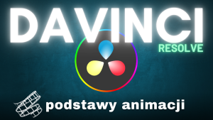 DaVinci Resolve. Podstawy animacji