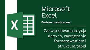 Zaawansowana edycja danych, zarządzanie formatowaniem i strukturą tabel