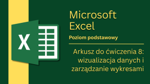 Arkusz do ćw. 8: wizualizacja danych i zarządzanie wykresami