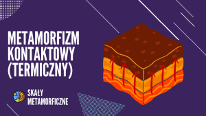Metamorfizm kontaktowy (termiczny)