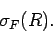 \begin{displaymath}
\sigma_F(R).
\end{displaymath}