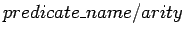 $predicate\_name/arity$