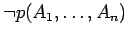$\neg{p}(A_1,\ldots,A_n)$