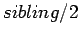 $sibling/2$