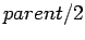 $parent/2$
