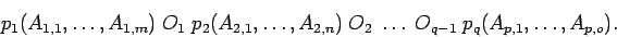 \begin{displaymath}
p_1(A_{1,1},\ldots,A_{1,m}) \; O_1 \; p_2(A_{2,1},\ldots,A_{2,n}) \; O_2 \; \ldots \; O_{q-1} \; p_q(A_{p,1},\ldots,A_{p,o}).
\end{displaymath}
