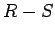 $R - S$