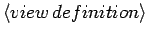 $\langle view \, definition \rangle$