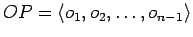 $OP = \langle o_{1}, o_{2},\ldots, o_{n-1} \rangle$