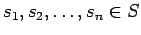 $s_{1}, s_{2},\ldots, s_{n} \in S$
