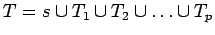 $T={s} \cup T_1 \cup T_2 \cup \ldots \cup T_p$