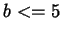 $b<=5$