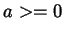 $a>=0$